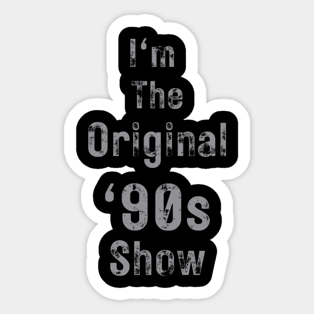 Im The Original 90s Show Sticker by Moonlit Midnight Arts